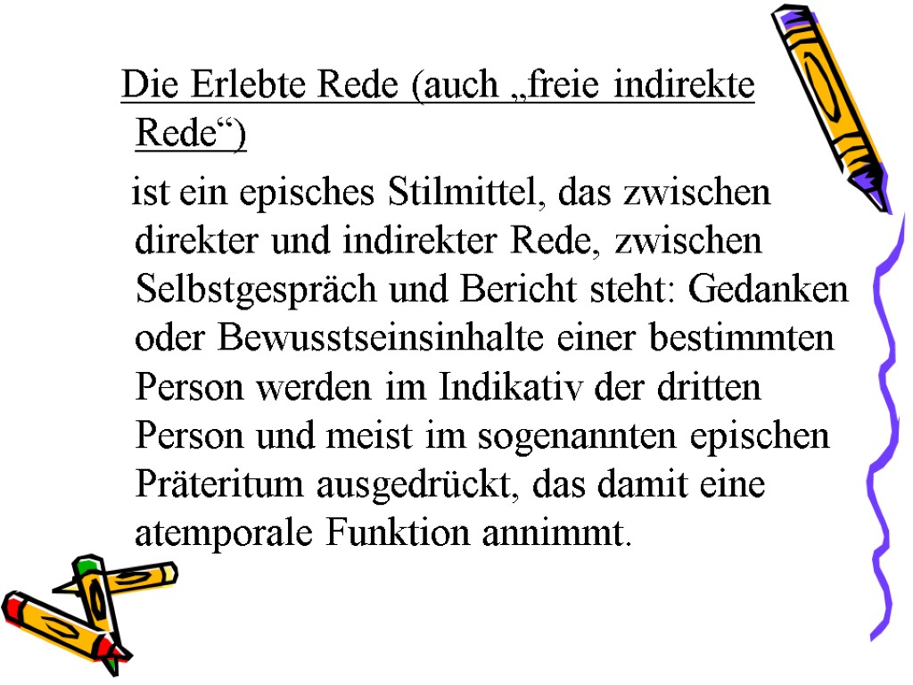 Die Erlebte Rede (auch „freie indirekte Rede“) ist ein episches Stilmittel, das zwischen direkter